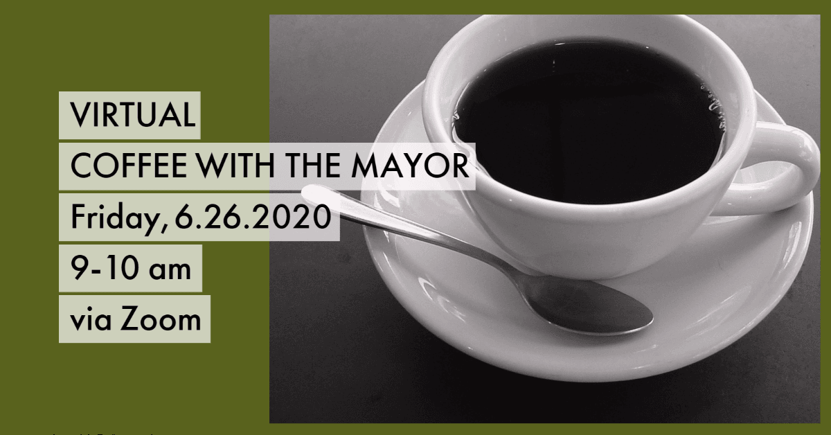 Virtual Coffee with the Mayor 06.26.2020